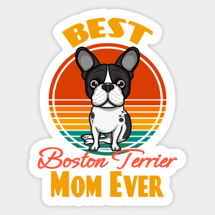 Best Boston Terrier Mama Mom Ever Dog puppy Lover Cute Sunser Mother's Day Sticker